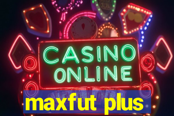 maxfut plus